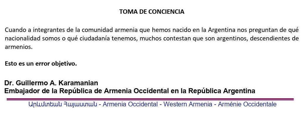 «TOMA DE CONCIENCIA»:¿ SOMOS DESCENDIENTES DE ARMENIOS O ARMENIOS? – POR EL DR. GUILLERMO KARAMANIAN, EMBAJADOR DE ARMENIA OCCIDENTAL EN ARGENTINA.
