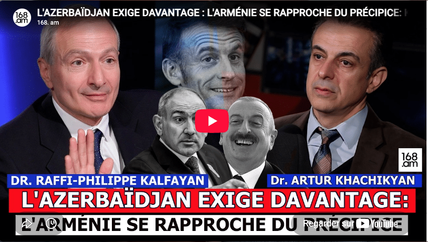 L’AZERBAÏDJAN EXIGE DAVANTAGE : L’ARMÉNIE SE RAPPROCHE DU PRÉCIPICE: KALFAYAN ET KHACHIKYAN